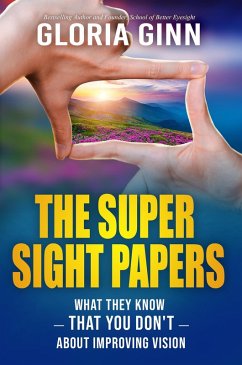 The Super Sight Papers (eBook, ePUB) - Ginn, Gloria The Super Sight Papers (eBook, ePUB) - Ginn, Gloria