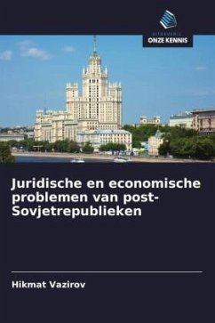 Juridische en economische problemen van post-Sovjetrepublieken - Vazirov, Hikmat