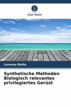 Synthetische Methoden Biologisch relevantes privilegiertes Gerüst - Botta, Lorenzo