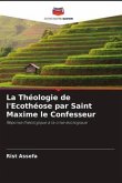 La Théologie de l'Ecothéose par Saint Maxime le Confesseur