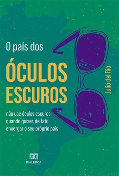 O país dos óculos escuros (eBook, ePUB) - Rio, Julio del