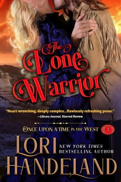 The Lone Warrior (Once Upon a Time in the West, #3) (eBook, ePUB) - Handeland, Lori
