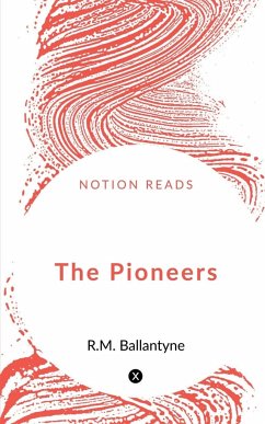 The Pioneers - Ballantyne, R. M.
