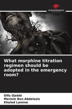 What morphine titration regimen should be adopted in the emergency room? - DJEBBI, OLFA;BEN ABDELAZIZ, MERIEM;LAMINE, KHALED