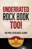 Underrated Rock Book Too!: 200 More Overlooked Albums (eBook, ePUB)