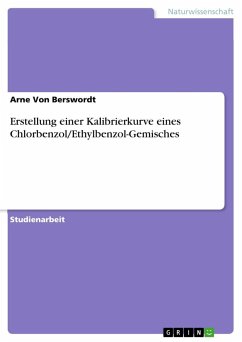 Erstellung einer Kalibrierkurve eines Chlorbenzol/Ethylbenzol-Gemisches - Berswordt, Arne von