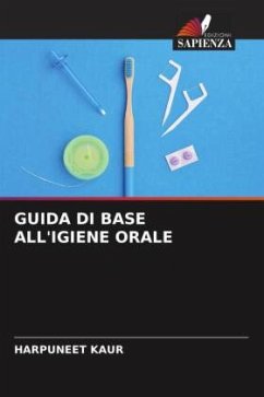 GUIDA DI BASE ALL'IGIENE ORALE - Kaur, Harpuneet