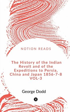 The History of the Indian Revolt and of the Expeditions to Persia, China and Japan 1856-7-8 VOL-3 - Ballantyne, R. M.