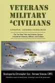 Veterans-Military-Civilians A Positive-Listening Course Book: The Ten-Step Teller and Listener Journey A Guide for Veterans, Military, and Civilians