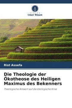 Die Theologie der Ökotheose des Heiligen Maximus des Bekenners - Assefa, Rist