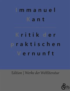 Kritik der praktischen Vernunft - Kant, Immanuel