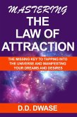 Mastering The Law of Attraction: The Missing Key To Tapping Into The Universe And Manifesting Your Dreams And Desires (Mastering Series, #2) (eBook, ePUB)