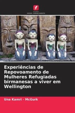 Experiências de Repovoamento de Mulheres Refugiadas birmanesas a viver em Wellington - Kamri - McGurk, Una