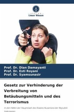 Gesetz zur Verhinderung der Verbreitung von Betäubungsmitteln und des Terrorismus - Damayanti, Dian;Royani, Esti;Syamsunasir, Prof. Dr.