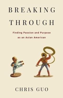 Breaking Through: Finding Passion and Purpose as an Asian American - Guo, Chris
