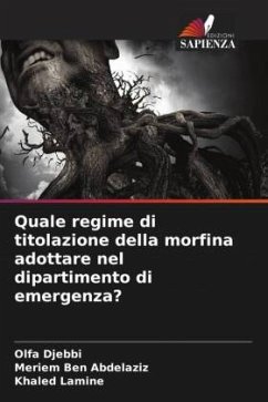 Quale regime di titolazione della morfina adottare nel dipartimento di emergenza? - DJEBBI, OLFA;BEN ABDELAZIZ, MERIEM;LAMINE, KHALED