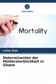 Determinanten der Müttersterblichkeit in Ghana