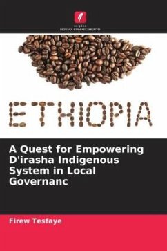 A Quest for Empowering D'irasha Indigenous System in Local Governanc - Tesfaye, Firew