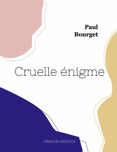 Cruelle énigme - Bourget, Paul