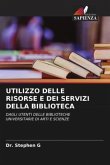 UTILIZZO DELLE RISORSE E DEI SERVIZI DELLA BIBLIOTECA