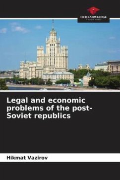 Legal and economic problems of the post-Soviet republics - Vazirov, Hikmat