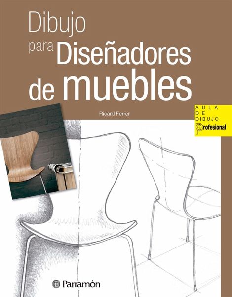 Dibujo para diseñadores de muebles (eBook, ePUB) Dibujo para diseñadores de muebles (eBook, ePUB)