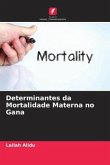 Determinantes da Mortalidade Materna no Gana