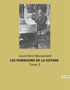 LES ROBINSONS DE LA GUYANE - Boussenard, Louis-Henri