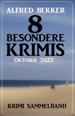 8 Besondere Krimis Oktober 2022: Krimi Sammelband (eBook, ePUB) - Bekker, Alfred