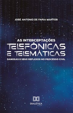 Cover As interceptações telefônicas e telemáticas danosas e seus reflexos no processo civil (eBook, ePUB)