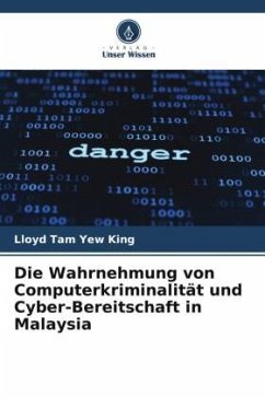 Die Wahrnehmung von Computerkriminalität und Cyber-Bereitschaft in Malaysia - Tam Yew King, Lloyd