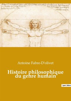 Histoire philosophique du genre humain - Fabre-D'Olivet, Antoine