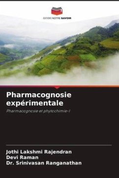 Pharmacognosie expérimentale - Rajendran, Jothi Lakshmi;Raman, Devi;Ranganathan, Dr. Srinivasan