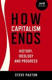 How Capitalism Ends (eBook, ePUB)