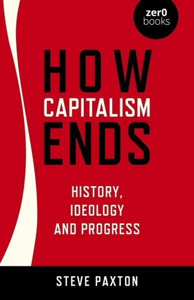 How Capitalism Ends (eBook, ePUB) How Capitalism Ends (eBook, ePUB)