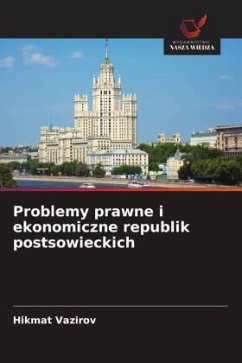 Problemy prawne i ekonomiczne republik postsowieckich - Vazirov, Hikmat