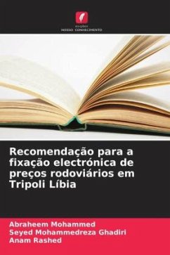 Recomendação para a fixação electrónica de preços rodoviários em Tripoli Líbia - Mohammed, Abraheem;Mohammedreza Ghadiri, Seyed;Rashed, Anam