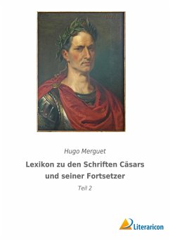 Lexikon zu den Schriften Cäsars und seiner Fortsetzer - Merguet, Hugo