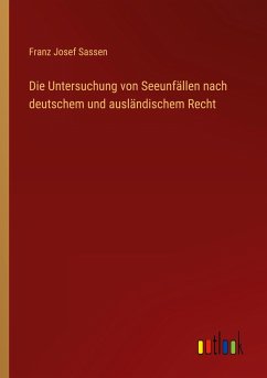 Die Untersuchung von Seeunfällen nach deutschem und ausländischem Recht