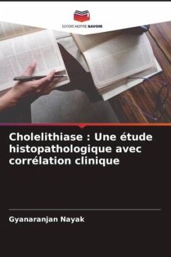 Cholelithiase : Une étude histopathologique avec corrélation clinique - Nayak, Gyanaranjan