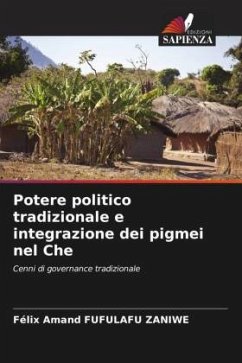 Potere politico tradizionale e integrazione dei pigmei nel Che - FUFULAFU ZANIWE, Félix Amand
