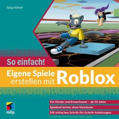 Eigene Spiele erstellen mit Roblox - So einfach! (eBook, ePUB) - Köhler, Tanja
