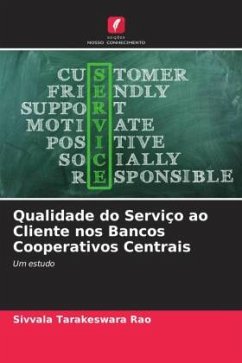 Qualidade do Serviço ao Cliente nos Bancos Cooperativos Centrais - Tarakeswara Rao, Sivvala