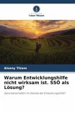 Warum Entwicklungshilfe nicht wirksam ist. SSÖ als Lösung?