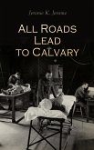 All Roads Lead to Calvary (eBook, ePUB)