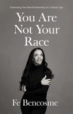 You Are Not Your Race (eBook, ePUB)
