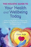Holistic Guide To Your Health & Wellbeing Today (eBook, ePUB) Holistic Guide To Your Health & Wellbeing Today (eBook, ePUB)