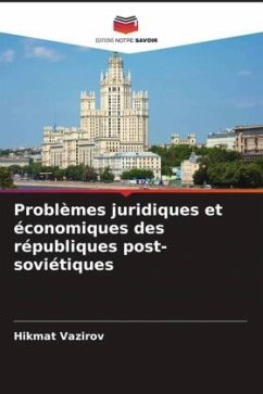 Problèmes juridiques et économiques des républiques post-soviétiques - Vazirov, Hikmat