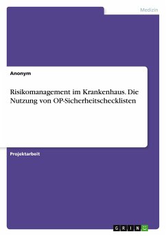 Risikomanagement im Krankenhaus. Die Nutzung von OP-Sicherheitschecklisten - Anonym