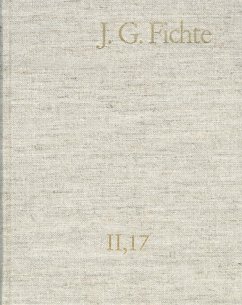 Johann Gottlieb Fichte: Gesamtausgabe / Reihe II: Nachgelassene Schriften. Band 17: Nachgelassene Schriften 1813-1814. Nachtrag (eBook, PDF) - Fichte, Johann Gottlieb